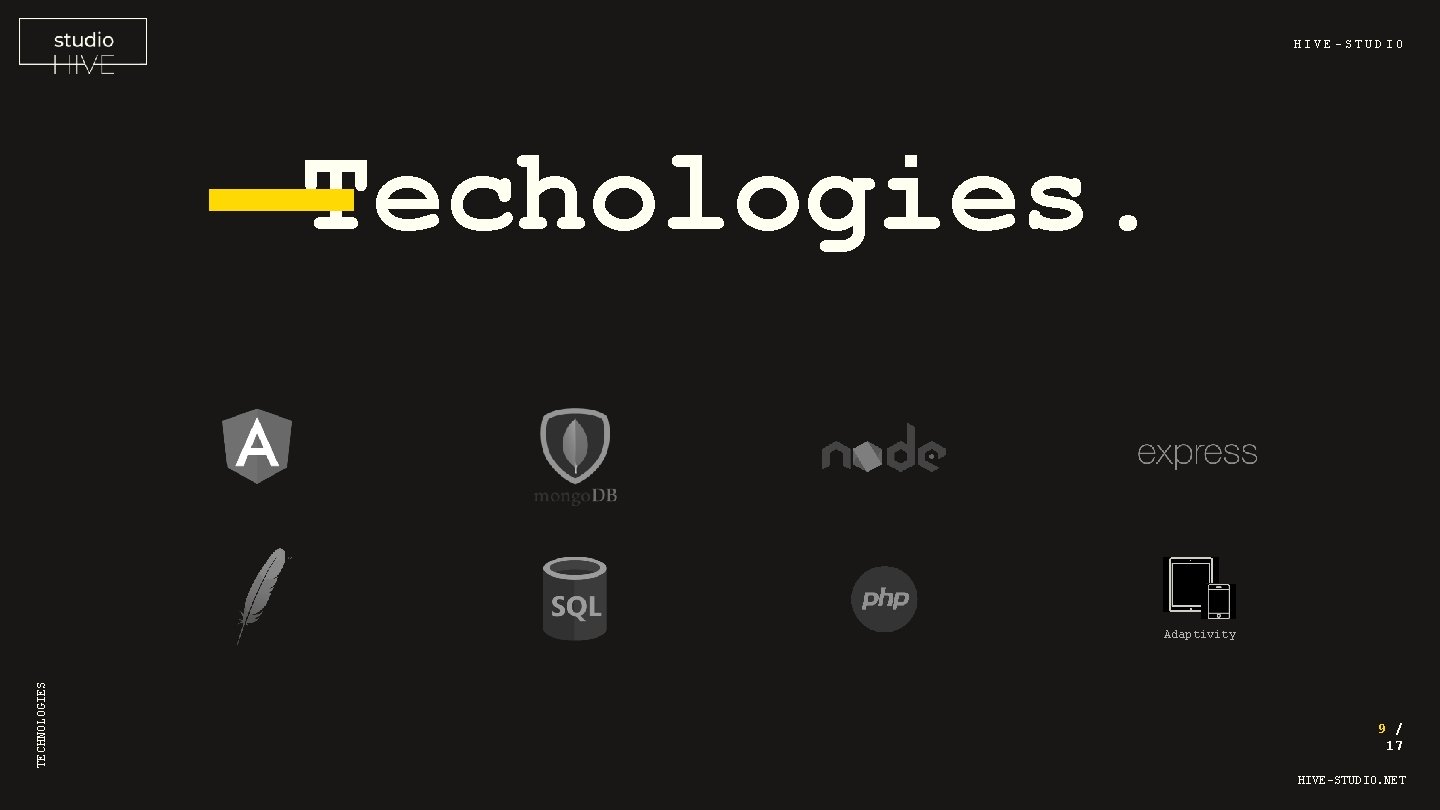 HIVE-STUDIO Techologies. TECHNOLOGIES Adaptivity 9 / 17 HIVE-STUDIO. NET 