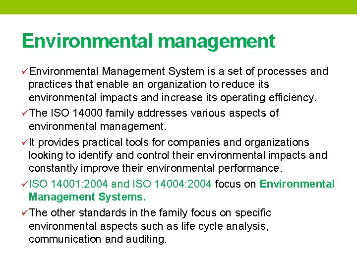 Environmental management üEnvironmental Management System is a set of processes and practices that enable