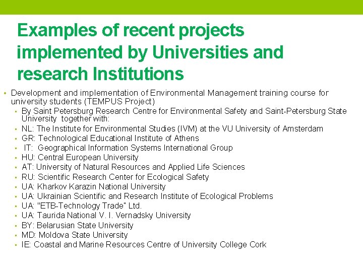 Examples of recent projects implemented by Universities and research Institutions • Development and implementation