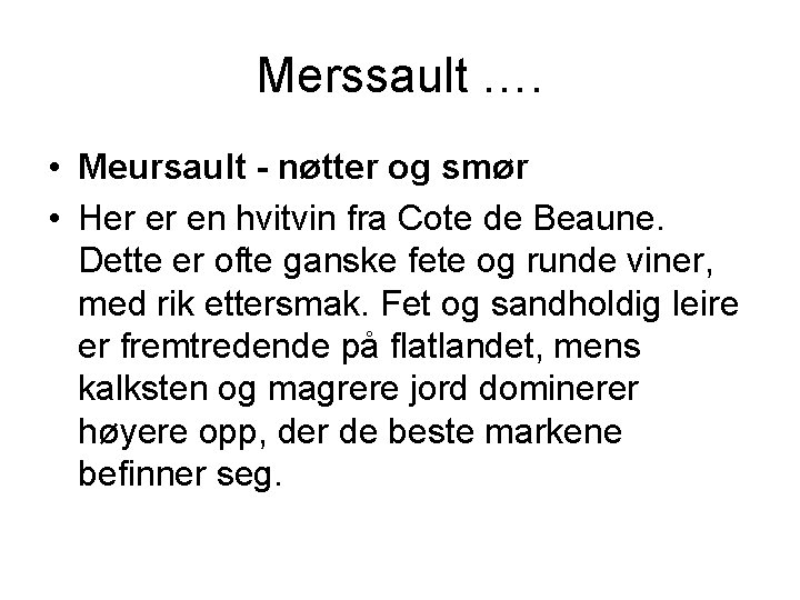 Merssault …. • Meursault - nøtter og smør • Her er en hvitvin fra