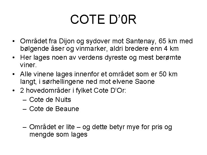 COTE D’ 0 R • Området fra Dijon og sydover mot Santenay, 65 km
