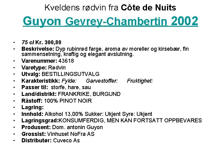 Kveldens rødvin fra Côte de Nuits Guyon Gevrey-Chambertin 2002 • • • • 75