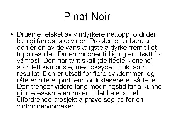 Pinot Noir • Druen er elsket av vindyrkere nettopp fordi den kan gi fantastiske