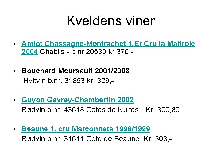 Kveldens viner • Amiot Chassagne-Montrachet 1. Er Cru la Maltroie 2004 Chablis - b.