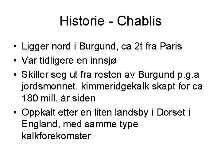 Historie - Chablis • Ligger nord i Burgund, ca 2 t fra Paris •