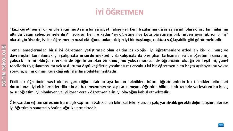 İYİ ÖĞRETMEN “Bazı öğretmenler öğrencileri için müstesna bir şahsiyet hâline gelirken, bazılarının daha az