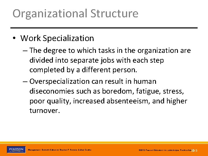 Organizational Structure • Work Specialization – The degree to which tasks in the organization