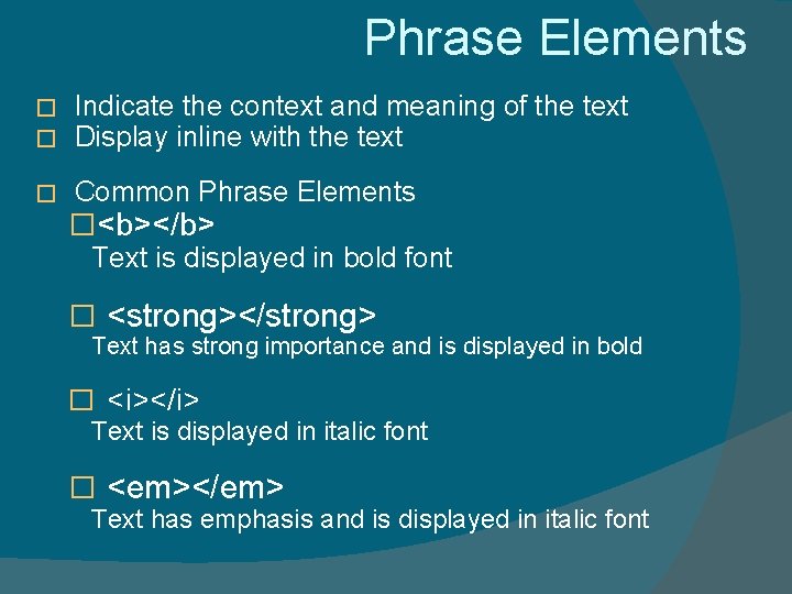 Phrase Elements � � � Indicate the context and meaning of the text Display Phrase Elements � � � Indicate the context and meaning of the text Display