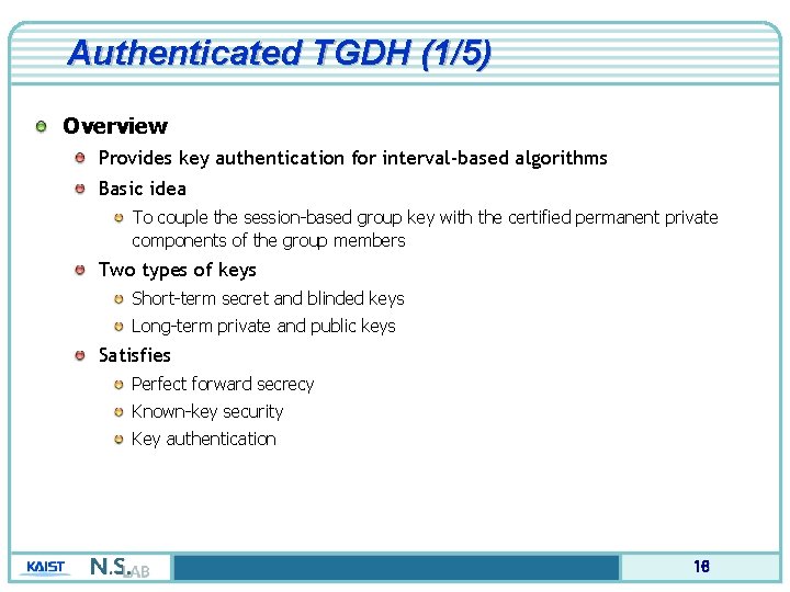 Authenticated TGDH (1/5) Overview Provides key authentication for interval-based algorithms Basic idea To couple