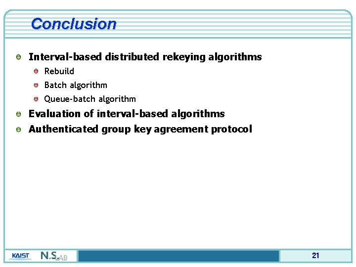 Conclusion Interval-based distributed rekeying algorithms Rebuild Batch algorithm Queue-batch algorithm Evaluation of interval-based algorithms