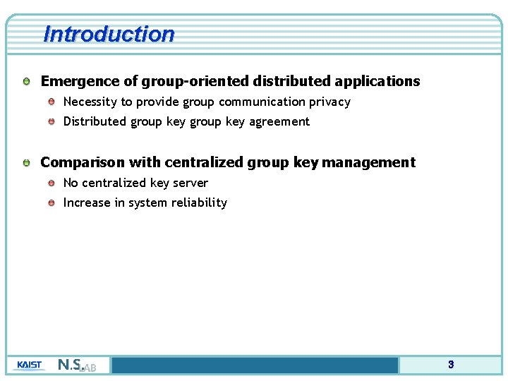 Introduction Emergence of group-oriented distributed applications Necessity to provide group communication privacy Distributed group