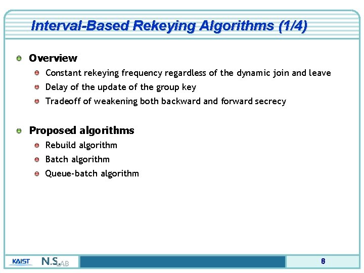 Interval-Based Rekeying Algorithms (1/4) Overview Constant rekeying frequency regardless of the dynamic join and