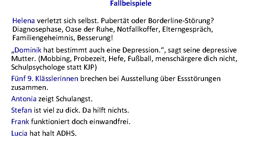  Fallbeispiele Helena verletzt sich selbst. Pubertät oder Borderline-Störung? Diagnosephase, Oase der Ruhe, Notfallkoffer,