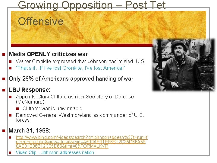 Growing Opposition – Post Tet Offensive n Media OPENLY criticizes war n n Walter