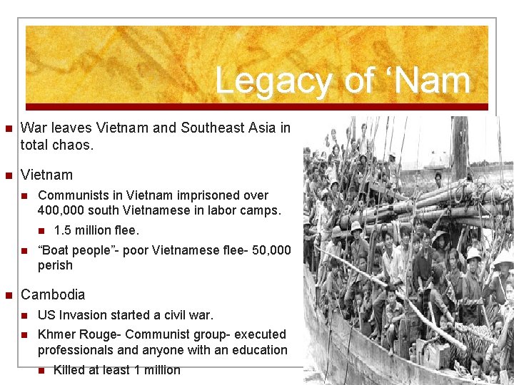 Legacy of ‘Nam n War leaves Vietnam and Southeast Asia in total chaos. n
