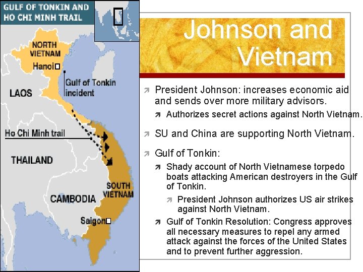 Johnson and Vietnam President Johnson: increases economic aid and sends over more military advisors.