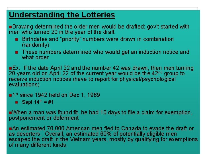 Understanding the Lotteries n. Drawing determined the order men would be drafted; gov’t started