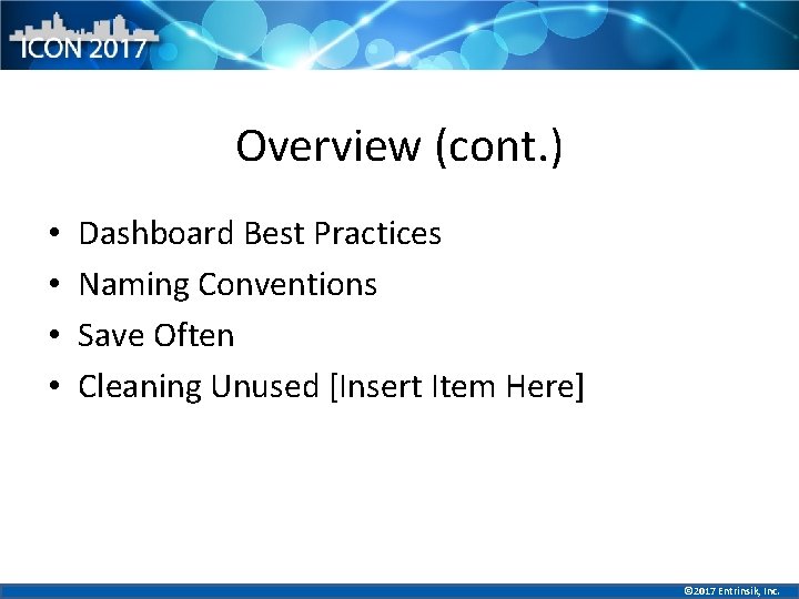 Overview (cont. ) • • Dashboard Best Practices Naming Conventions Save Often Cleaning Unused