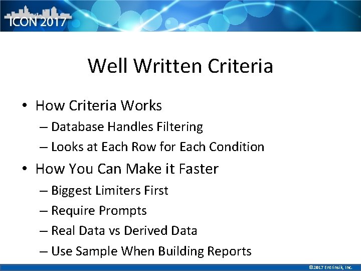 Well Written Criteria • How Criteria Works – Database Handles Filtering – Looks at