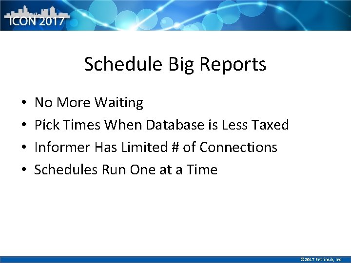 Schedule Big Reports • • No More Waiting Pick Times When Database is Less