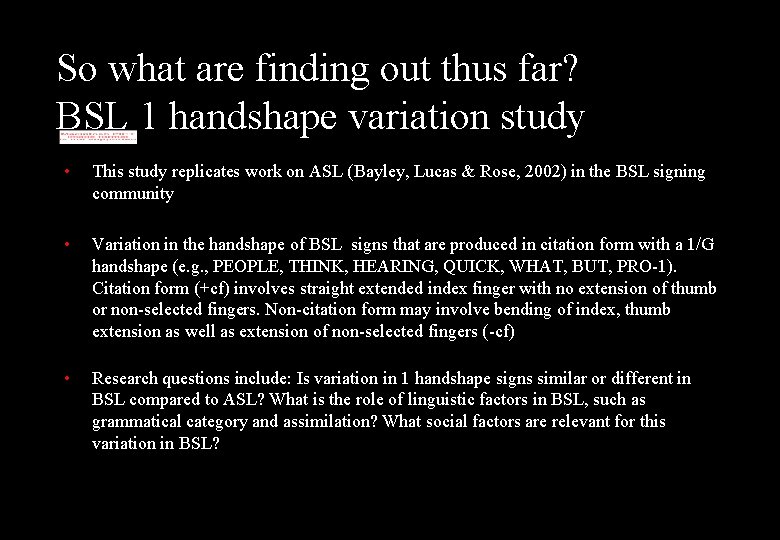So what are finding out thus far? BSL 1 handshape variation study • This