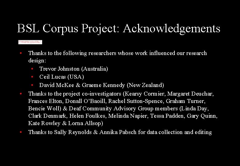BSL Corpus Project: Acknowledgements • • • Thanks to the following researchers whose work