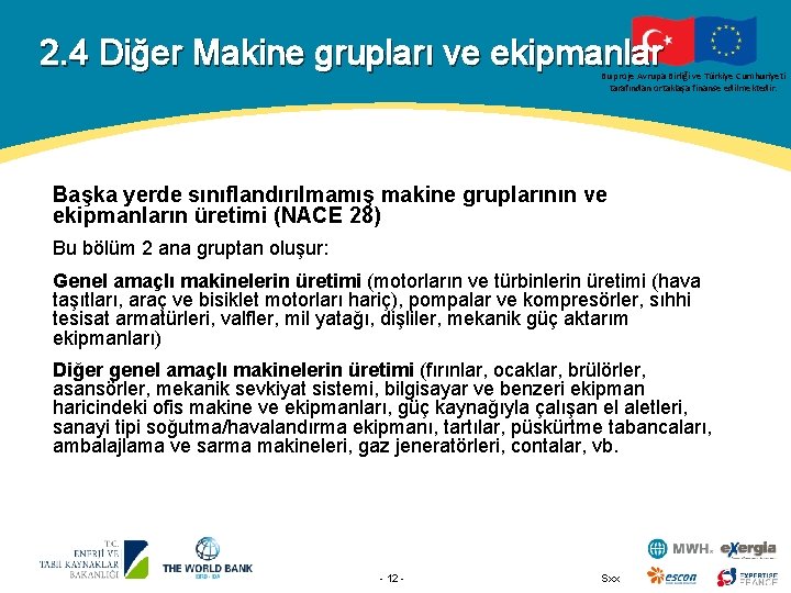 2. 4 Diğer Makine grupları ve ekipmanlar Bu proje Avrupa Birliği ve Türkiye Cumhuriyeti