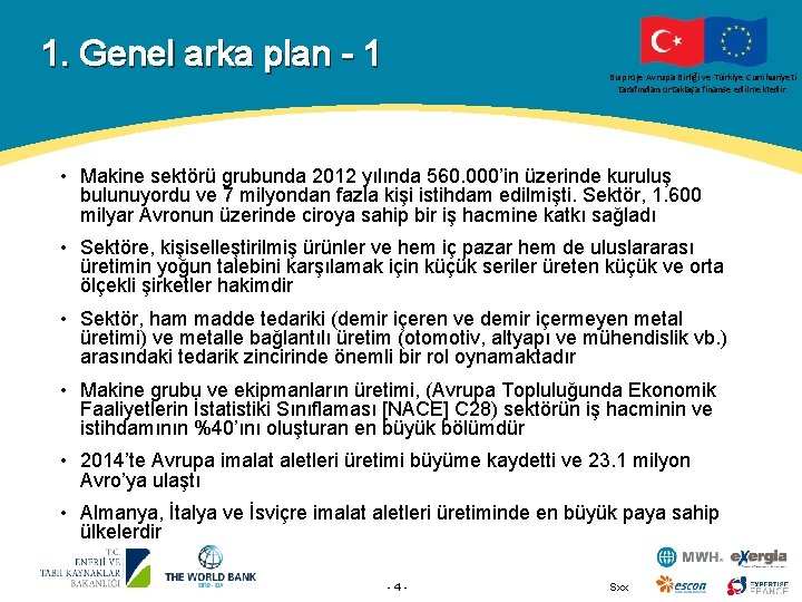 1. Genel arka plan - 1 Bu proje Avrupa Birliği ve Türkiye Cumhuriyeti tarafından