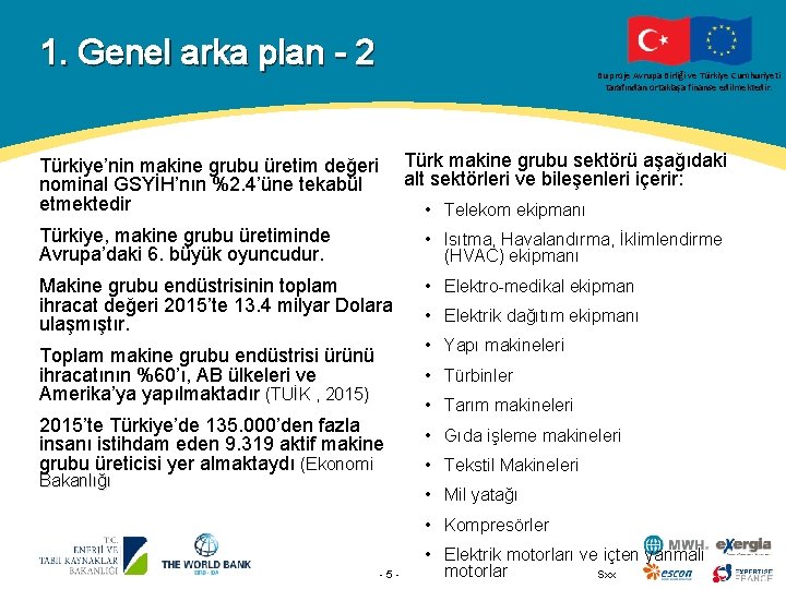 1. Genel arka plan - 2 Bu proje Avrupa Birliği ve Türkiye Cumhuriyeti tarafından