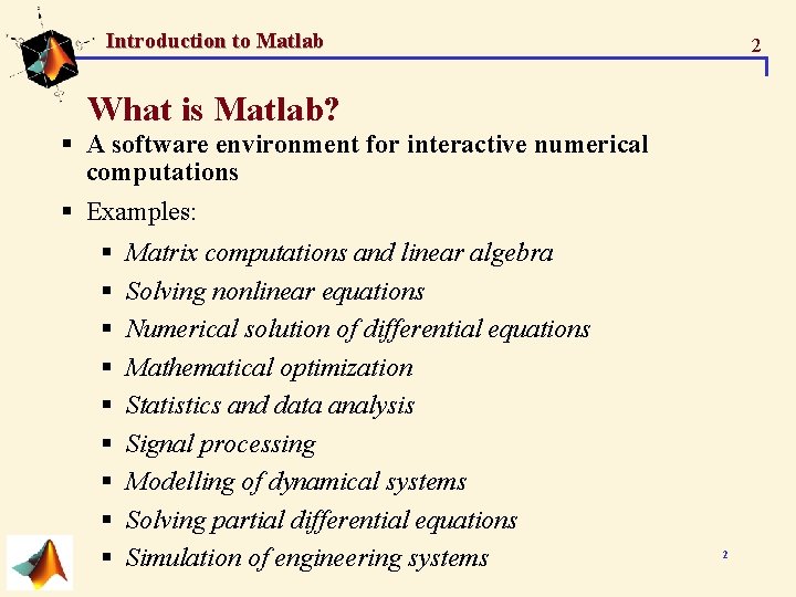 Introduction to Matlab 2 What is Matlab? § A software environment for interactive numerical Introduction to Matlab 2 What is Matlab? § A software environment for interactive numerical
