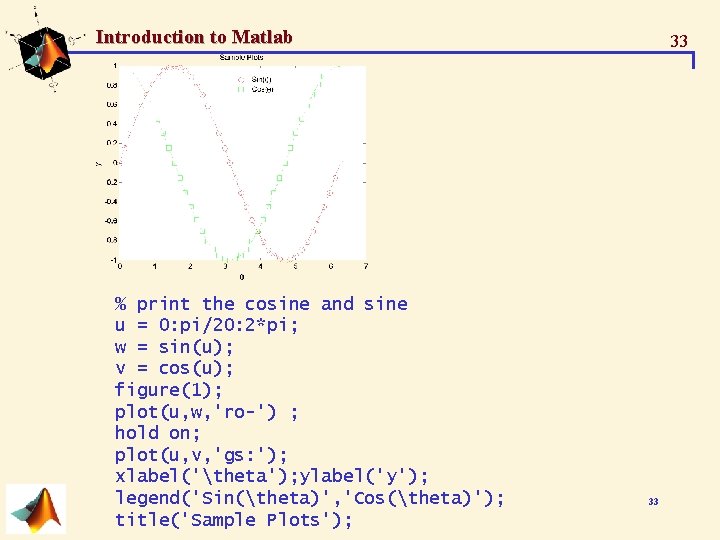 Introduction to Matlab % print the cosine and sine u = 0: pi/20: 2*pi; Introduction to Matlab % print the cosine and sine u = 0: pi/20: 2*pi;