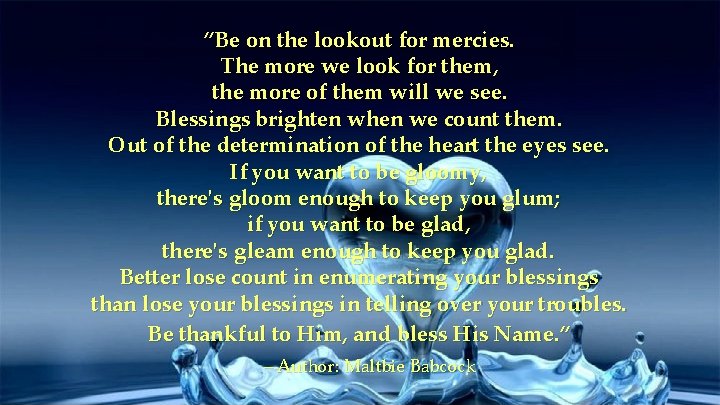 “Be on the lookout for mercies. The more we look for them, the more