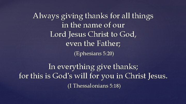 Always giving thanks for all things in the name of our Lord Jesus Christ