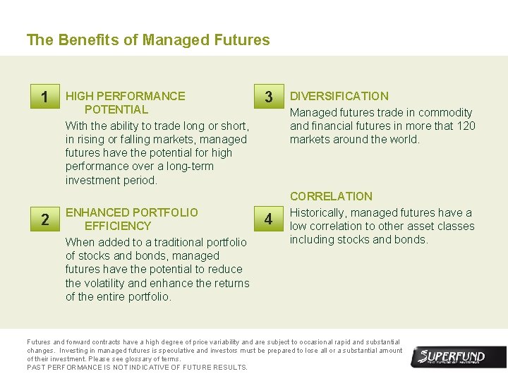 The Benefits of Managed Futures 1 2 HIGH PERFORMANCE POTENTIAL With the ability to
