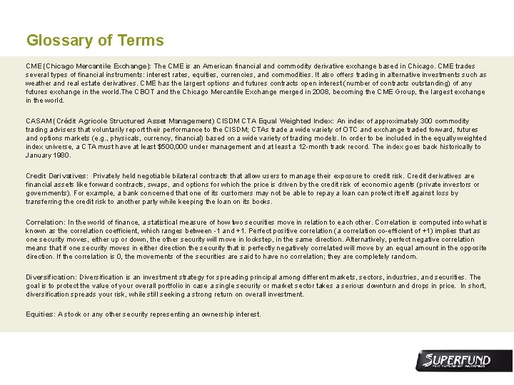 Glossary of Terms CME (Chicago Mercantile Exchange): The CME is an American financial and