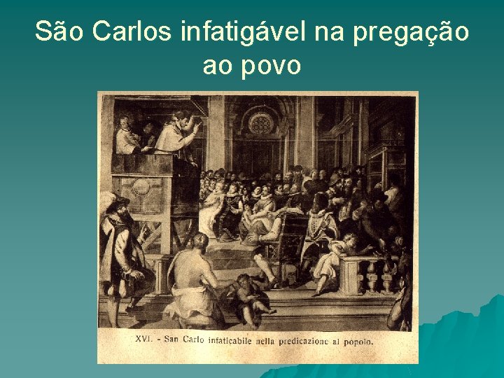 São Carlos infatigável na pregação ao povo 