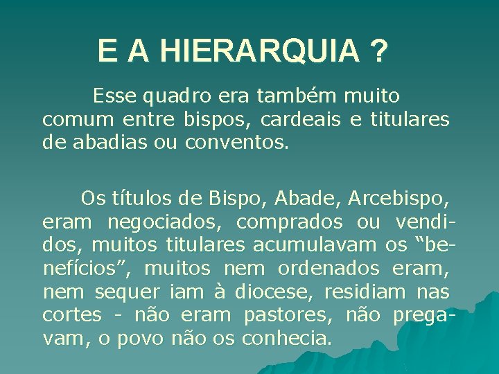 E A HIERARQUIA ? Esse quadro era também muito comum entre bispos, cardeais e