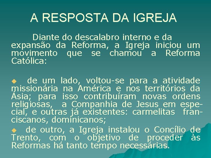 A RESPOSTA DA IGREJA Diante do descalabro interno e da expansão da Reforma, a