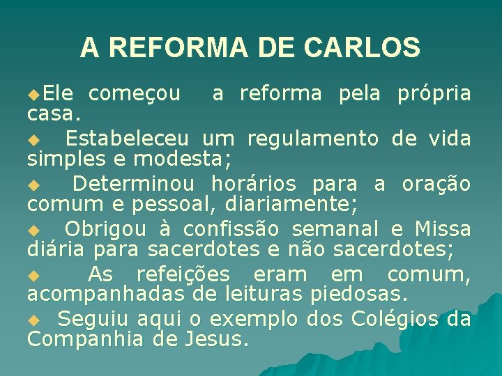 A REFORMA DE CARLOS u. Ele começou a reforma pela própria casa. u Estabeleceu
