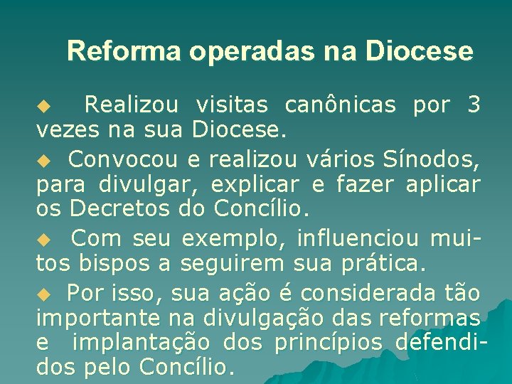 Reforma operadas na Diocese Realizou visitas canônicas por 3 vezes na sua Diocese. u