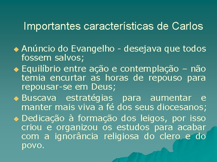 Importantes características de Carlos Anúncio do Evangelho - desejava que todos fossem salvos; u