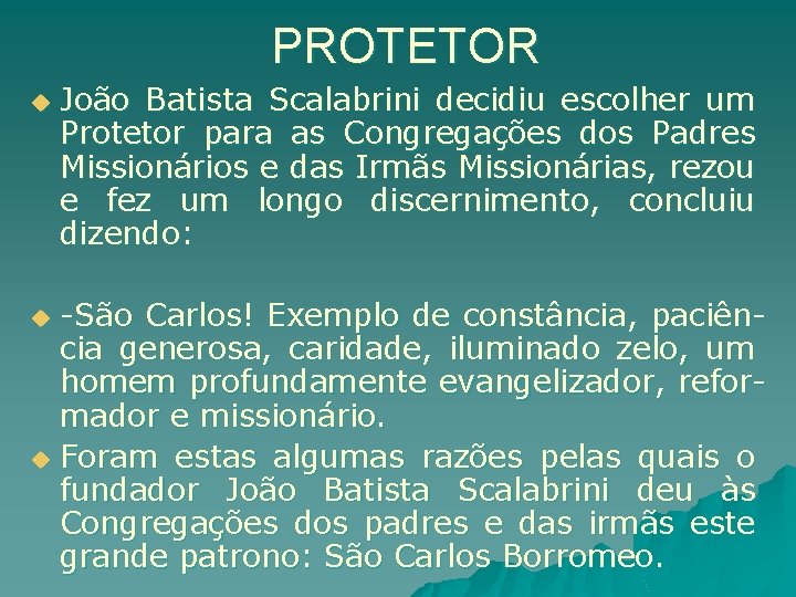 PROTETOR u João Batista Scalabrini decidiu escolher um Protetor para as Congregações dos Padres