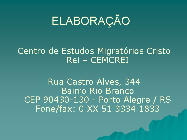 ELABORAÇÃO Centro de Estudos Migratórios Cristo Rei – CEMCREI Rua Castro Alves, 344 Bairro
