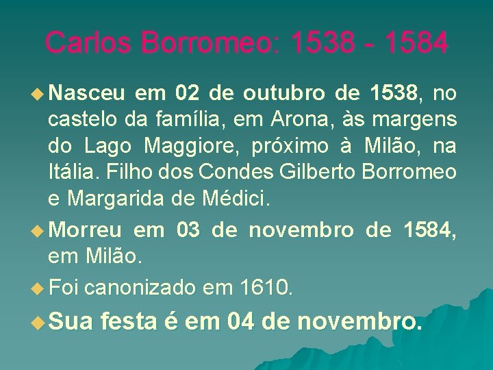 Carlos Borromeo: 1538 - 1584 u Nasceu em 02 de outubro de 1538, no