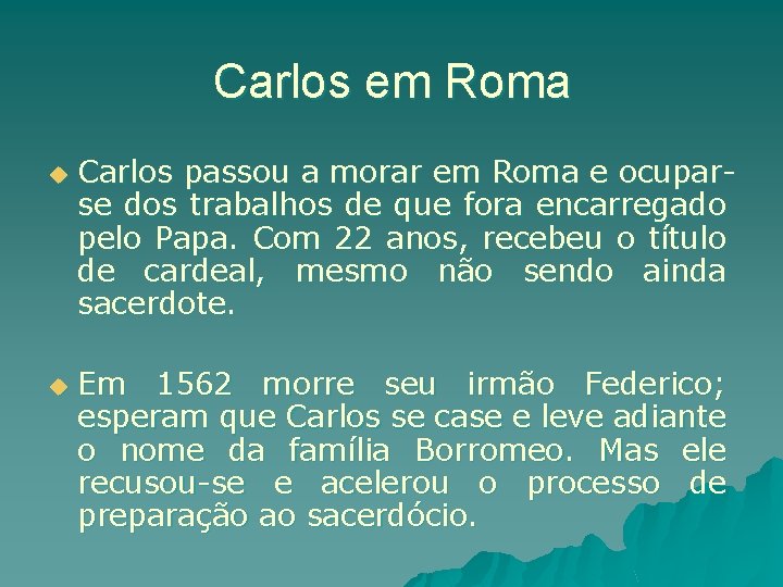 Carlos em Roma u u Carlos passou a morar em Roma e ocuparse dos