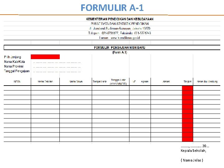 FORMULIR A-1 ………, …………. 20… Kepala Sekolah, ( Nama Jelas ) 