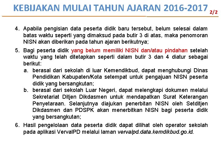 KEBIJAKAN MULAI TAHUN AJARAN 2016 -2017 2/2 4. Apabila pengisian data peserta didik baru