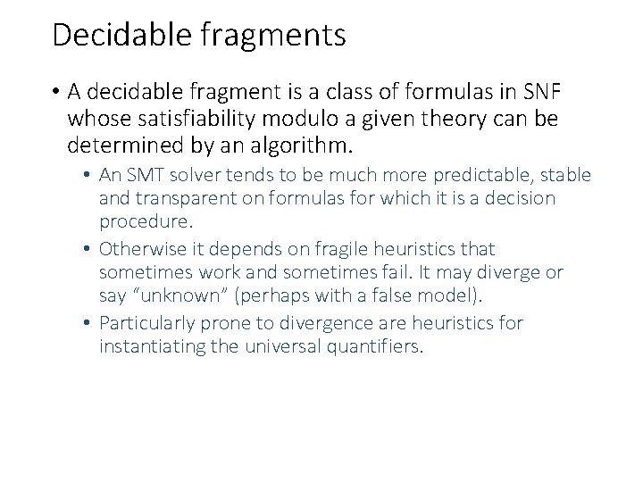 Decidable fragments • A decidable fragment is a class of formulas in SNF whose