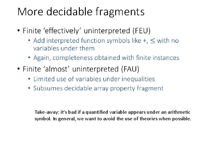 More decidable fragments • Take-away: it’s bad if a quantified variable appears under an