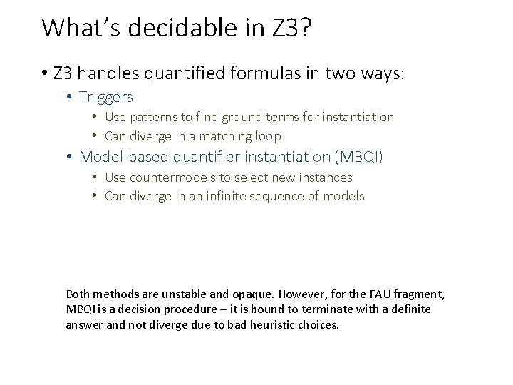 What’s decidable in Z 3? • Z 3 handles quantified formulas in two ways: